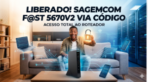 LIBERADO! SAGEMCOM F@ST 5670V2 VIA CÓDIGO – ACESSO TOTAL AO ROTEADOR